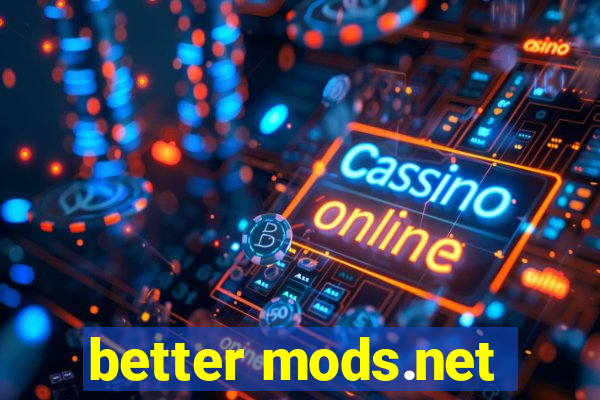 better mods.net